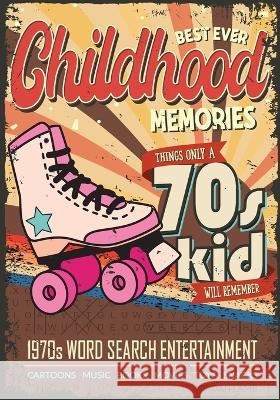 Best Ever Childhood Memories 1970s Word Search Entertainment: Things Only A 70s Kid Will Remember Word Search Book for Adults Jordan Lamb   9783985520954 Life in Puzzle - książka