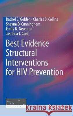 Best Evidence Structural Interventions for HIV Prevention Rachel E. Golden Charles B. Collins Shayna D. Cunningham 9781461470120 Springer - książka