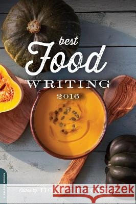 Best Food Writing Holly Hughes 9780738219448 Da Capo Lifelong Books - książka