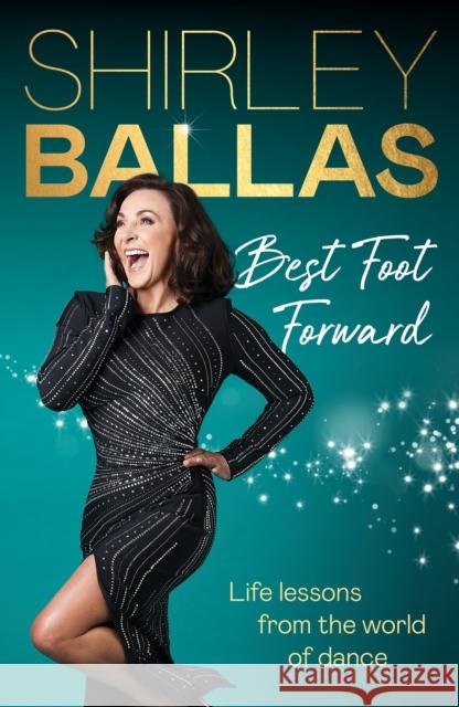 Best Foot Forward: Life lessons from the world of dance Shirley Ballas 9781785949784 Ebury Publishing - książka