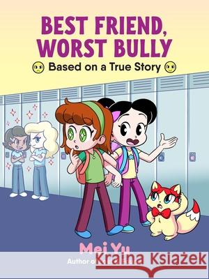 Best Friend, Worst Bully Mei Yu 9781454959939 Union Square Kids - książka