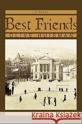 Best Friends Olive C. Huisman 9780595424108 iUniverse - książka