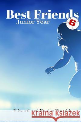 Best Friends 6: Junior Year 1 Edward Vought 9781533182654 Createspace Independent Publishing Platform - książka