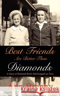 Best Friends Are Better Than Diamonds: A Story of Diamond Heels And Stepped-on Toes Brophy, Ann 9781414002965 Authorhouse - książka
