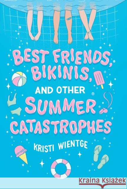 Best Friends, Bikinis, and Other Summer Catastrophes Kristi Wientge 9781534485037 Simon & Schuster Books for Young Readers - książka