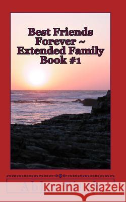Best Friends Forever Extended Family: Book #1 Abby Fitch 9781502440143 Createspace - książka