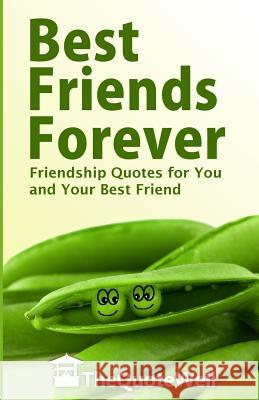 Best Friends Forever: Friendship Quotes for You and Your Best Friend Thequotewell 9781502779519 Createspace - książka