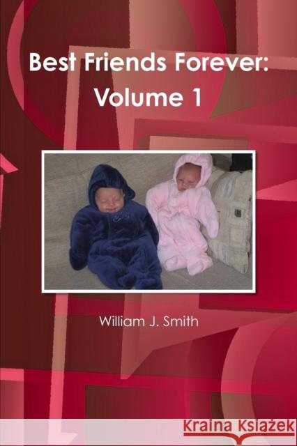 Best Friends Forever: Volume 1 William J Smith 9781387049844 Lulu.com - książka