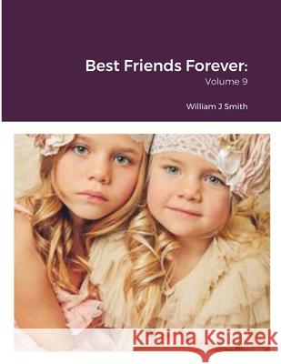 Best Friends Forever: Volume 9 William J. Smith 9781105174674 Lulu.com - książka