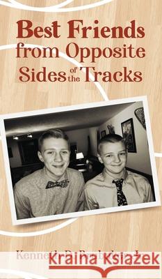 Best Friends from Opposite Sides of the Tracks Kenneth D Brubaker, Jr 9781637650240 Halo Publishing International - książka