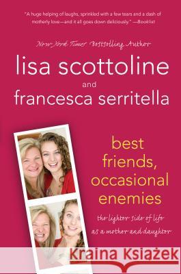 Best Friends, Occasional Enemies Lisa Scottoline Francesca Serritella 9781250013866 St. Martin's Griffin - książka