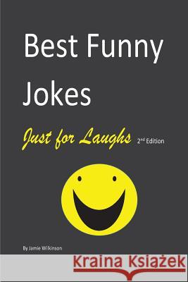 Best Funny Jokes Just for Laughs 2nd Edition Jamie V. Wilkinson 9781979212342 Createspace Independent Publishing Platform - książka