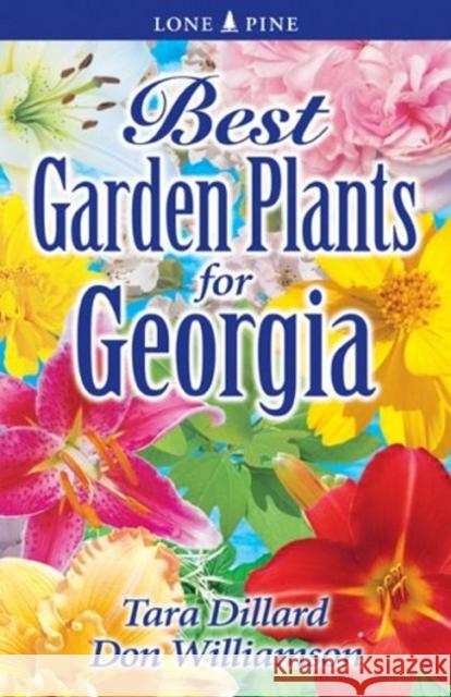 Best Garden Plants for Georgia Tara Dillard, Don Williamson 9789768200099 Lone Pine Publishing International Inc. - książka
