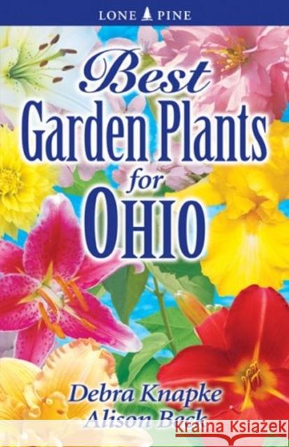 Best Garden Plants for Ohio Debra Knapke, Alison Beck 9781551054964 Lone Pine Publishing,Canada - książka