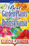 Best Garden Plants for Pennsylvania Ilene Sternberg, Alison Beck 9781551055220 Lone Pine Publishing,Canada