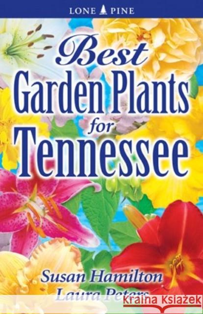 Best Garden Plants for Tennessee Dr. Sue Hamilton, Laura Peters 9789768200082 Lone Pine Publishing International Inc. - książka