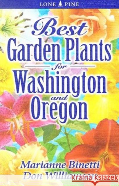 Best Garden Plants for Washington and Oregon Marianne Binetti, Don Williamson 9781551055060 Lone Pine Publishing,Canada - książka