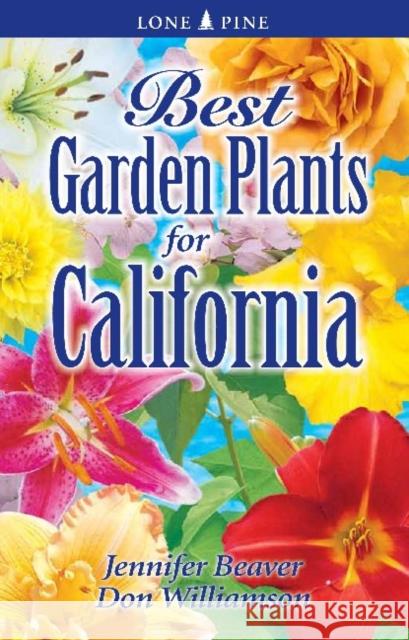 Best Garden Plants of California Jennifer Beaver, Don Williamson 9789766500597 Lone Pine International Inc. - książka