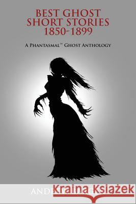 Best Ghost Short Stories 1850-1899: A Phantasmal Ghost Anthology Bram Stoker, Dickens, Andrew Barger 9781933747590 Bottletree Books - książka