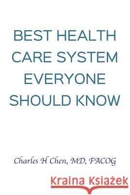 Best Health Care System Everyone Should Know Charles H. Chen 9781798039113 Independently Published - książka