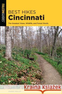 Best Hikes Cincinnati: The Greatest Views, Wildlife, and Forest Strolls Johnny Molloy 9781493038022 Falcon Press Publishing - książka