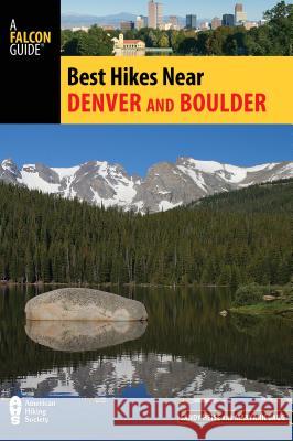 Best Hikes Near Denver and Boulder Sandy Heise Maryann Gaug 9781493024810 Falcon Guides - książka