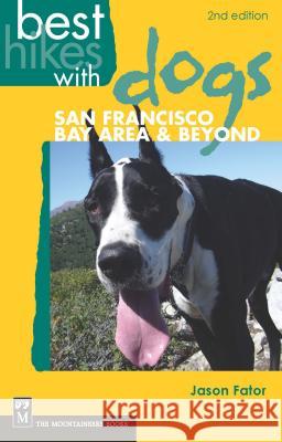 Best Hikes with Dogs San Francisco Bay Area & Beyond Jason Fator 9781594857034 Mountaineers Books - książka