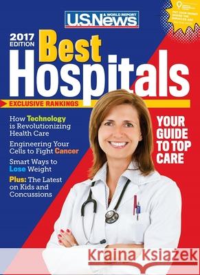 Best Hospitals 2017 U. S. Report Anne McGrath Avery Comarow 9781931469777 U.S. News & World Report - książka