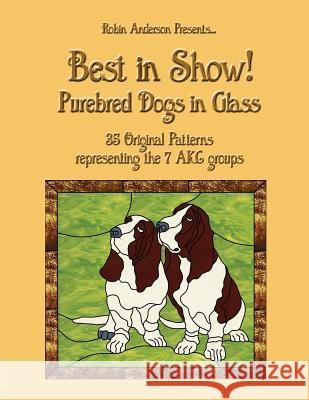 Best in Show!: Purebed Dogs in Glass Robin Anderson 9781484144671 Createspace - książka