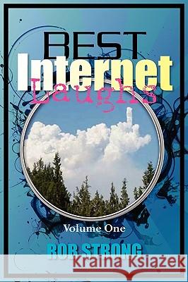 Best Internet Laughs: Volume One Rob Strong 9781449928711 Createspace - książka