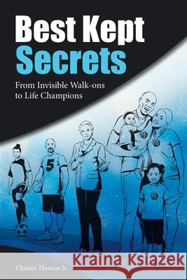 Best Kept Secrets: From Invisible Walk-Ons to Life Champions Charles Thomas, Jr 9781973671992 WestBow Press - książka