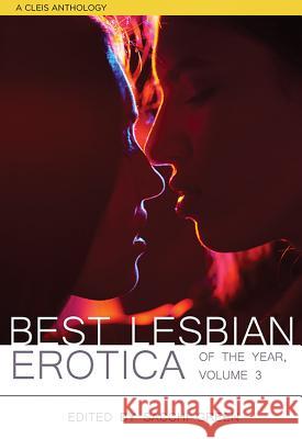 Best Lesbian Erotica of the Year, Volume 3 Sacchi Green 9781627782869 Cleis Press - książka