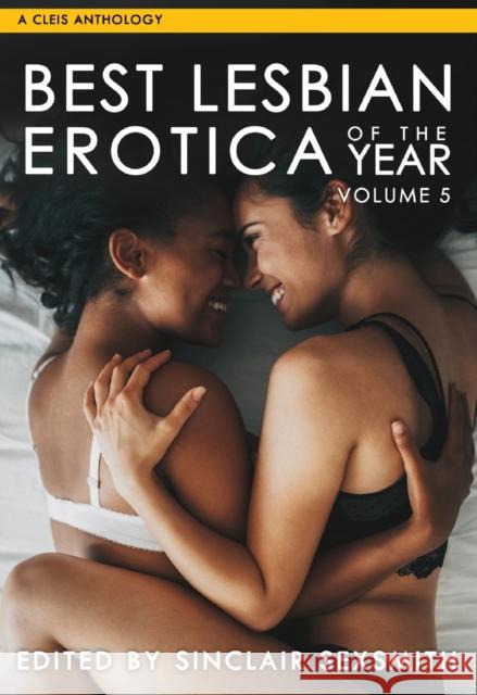 Best Lesbian Erotica Of The Year, Volume 5 Sinclair Sexsmith 9781627783088 Cleis Press - książka