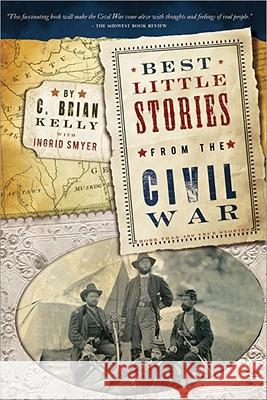 Best Little Stories from the Civil War: More Than 100 True Stories C. Kelly 9781402239106 Cumberland House Publishing - książka