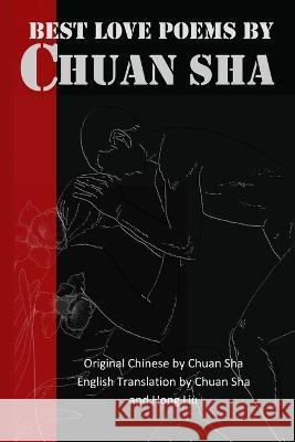 Best Love Poems by Chuan Sha Hong Liu Chuan Sha 9781896848242 Bestview Scholars Publishing - książka