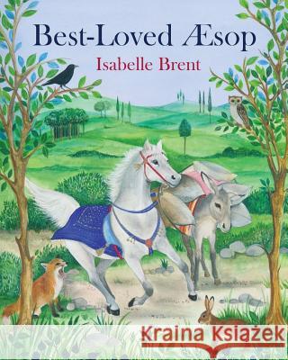 Best-Loved Æsop: Fables from Æesop Brent, Isabelle 9781543201826 Createspace Independent Publishing Platform - książka