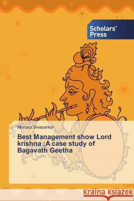 Best Management show Lord krishna :A case study of Bagavath Geetha Sivasankar, Morusu 9786202318297 Scholar's Press - książka