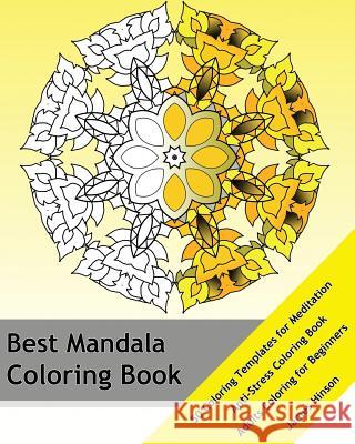 Best Mandala Coloring Book: 50 Coloring Templates for Meditation and Relaxation, Anti-Stress Coloring Book, Adults Coloring Book for Beginners, Se James Hinson 9781541299283 Createspace Independent Publishing Platform - książka