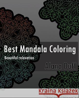 Best Mandala Coloring Book (Beautiful relaxation) Duff, Alana 9781542680103 Createspace Independent Publishing Platform - książka