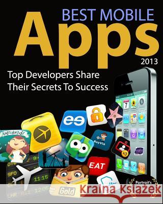 Best Mobile Apps of 2013: Top Developers Share Their Secrets To Success Warner, Jeremy 9780985355562 Portrait Health Publishing - książka