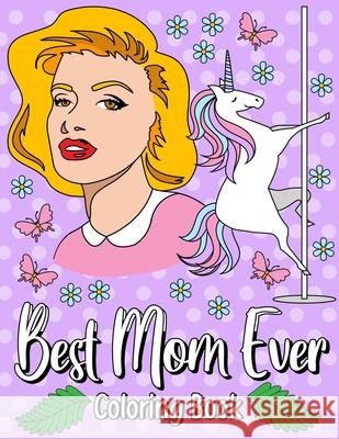 Best Mom Ever: Fun Coloring Gift Book for Your Best Mom, Perfect Mother's Day Gifts Publishing, Paperland 9798643444824 Independently Published - książka