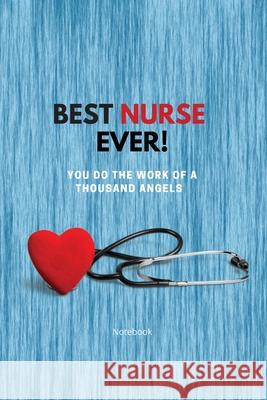 Best Nurse Ever Notebook: You Do The Work Of A Thousand Angels Thank You Sharon Purtill 9781989733189 Dunhill Clare Publishing - książka