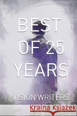 Best of 25 Years: Vision Writers Jake Corvus Sharita Russell Martin Rohde 9780992515096 Vision Writers Group - książka