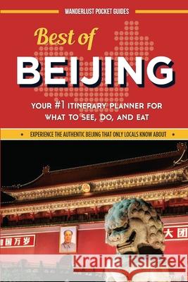 Best of Beijing Wanderlust Pocket Guides 9781518708183 Createspace Independent Publishing Platform - książka