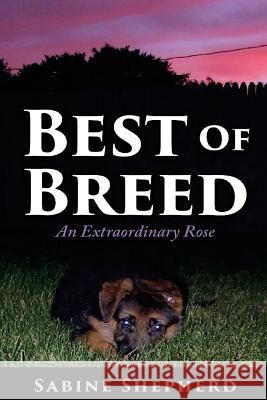 Best of Breed: An Extraordinary Rose Sabine Shepherd Cindy Hubred Pro_ Ebookcovers 9781544261805 Createspace Independent Publishing Platform - książka