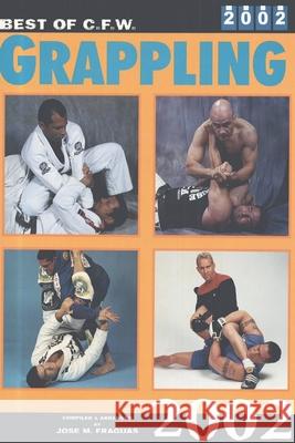 Best of CFW Grappling 2002 Jose Fraguas 9780934489850 I&i Sports Supply Co., Inc. - książka