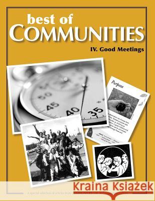 Best of Communities: IV: Good Meetings Betty Didcoct, Laird Schaub, Tree Bressen, Marty Klaif, Marty Klaif, Chris Roth, Christopher Kindig 9781505410426 CreateSpace - książka