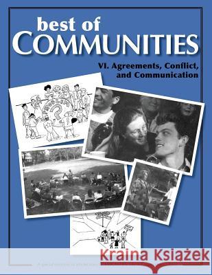 Best of Communities: VI. Agreements, Conflict, and Communication: VI.: Agreements, Conflict, and Communication Diana Leafe Christian, Beatrice Briggs, Caroline Estes, Marty Klaif, Laird Schaub, Christopher Kindig 9781505410815 CreateSpace - książka