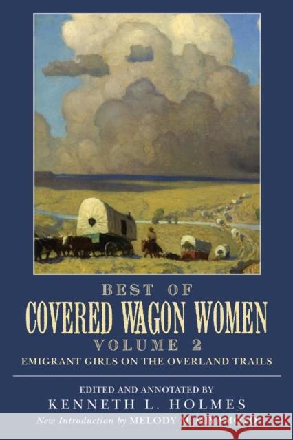 Best of Covered Wagon Women: Emigrant Girls on the Overland Trails Kenneth Holmes 9780806141046 University of Oklahoma Press - książka