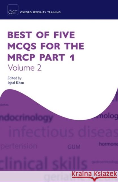 Best of Five McQs for the MRCP Part 1 Volume 2 Khan, Iqbal 9780198747161 Oxford University Press, USA - książka